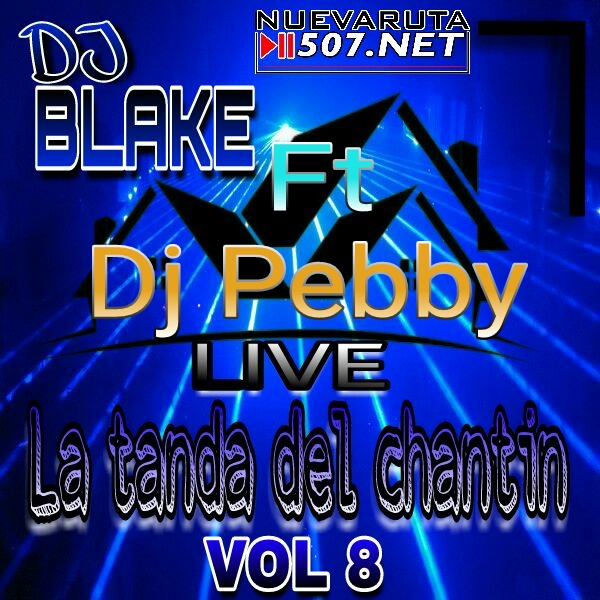 Dj_Blake_Ft_Dj_Pebby - La Tanda Del Chantin Vol. 8.mp3